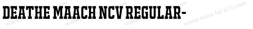 DEATHE MAACH NCV Regular字体转换